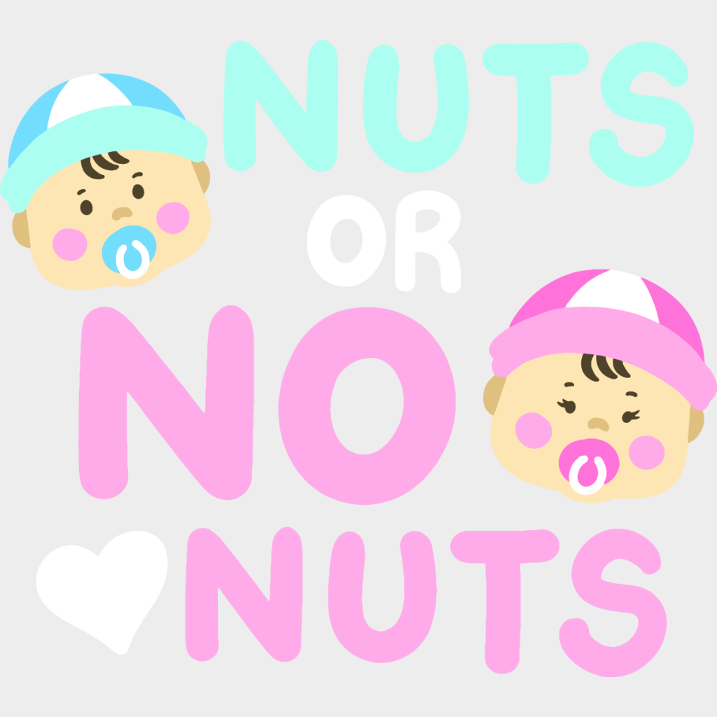 Nuts Or No - Gender Reveal Dtf Heat Transfer Unisex S & M (10’’) / Light Color Design See Imaging