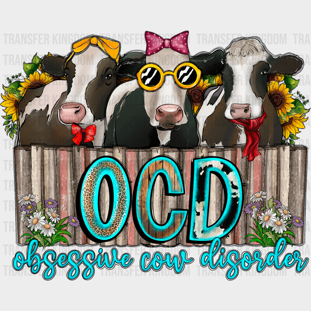 Obsessive Cow Disorder - Farm Animals Iron On Dtf Transfer