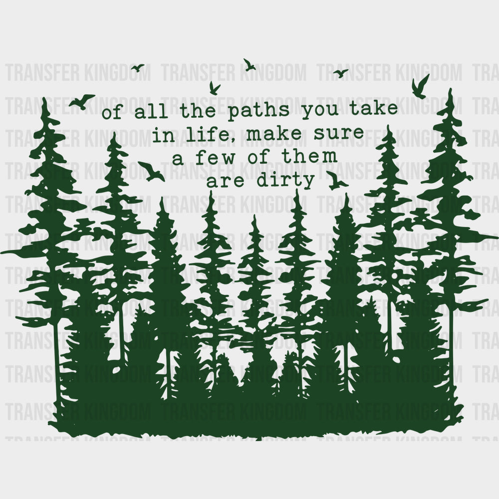 Of All The Paths You Take In Life - Hiking DTF Transfers - Adult Unisex - S & M (10’’) / Dark Color Design (See Imaging)