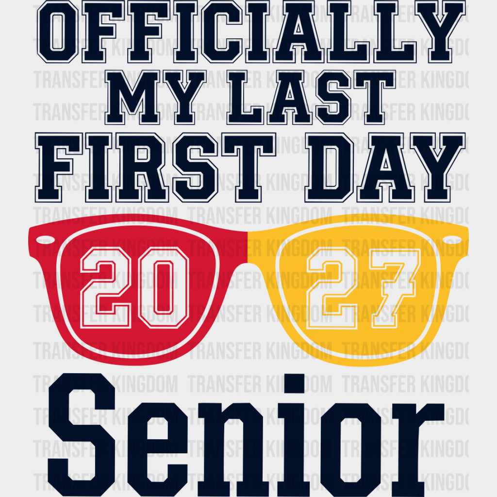 Officially My Last First Day - Senior DTF Transfers - Adult Unisex - S & M (10’’) / Dark Color Design (See Imaging)