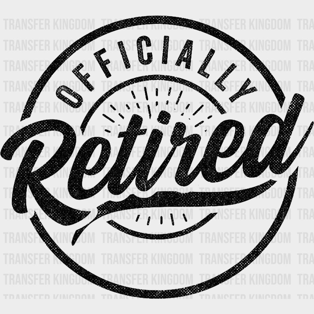 Officially Retired B&W Design - Retirement DTF Transfers Adult Unisex - S & M (10’’) / Dark Color Design (See Imaging)