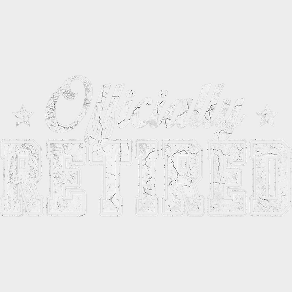 Officially Retired B&W Distressed - Retirement DTF Transfers Adult Unisex - S & M (10’’) / Light Color Design (See