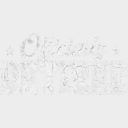 Officially Retired B&W Distressed - Retirement DTF Transfers Adult Unisex - S & M (10’’) / Light Color Design (See