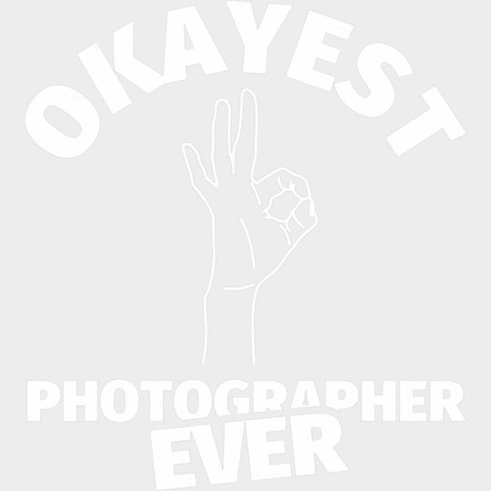 Okayest Photographer Ever - Photography DTF Transfers Adult Unisex - S & M (10’’) / Light Color Design (See Imaging)