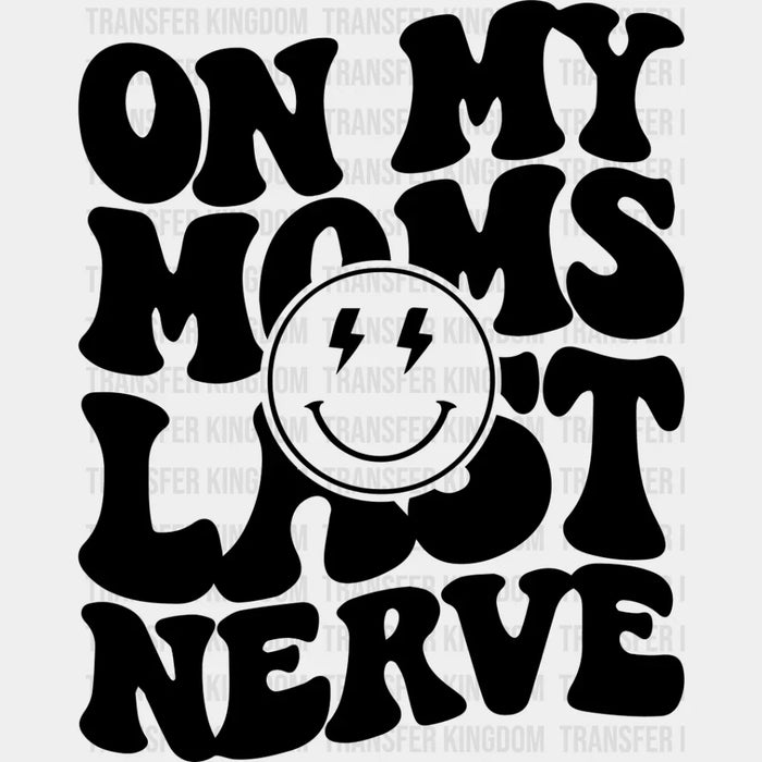 On My Moms Last Nerve - Kids DTF Heat Transfer