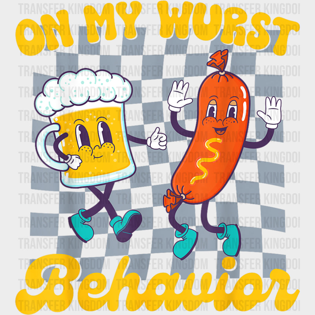 On My Wurst Behavior Beer & Sausage - Oktoberfest DTF Transfers