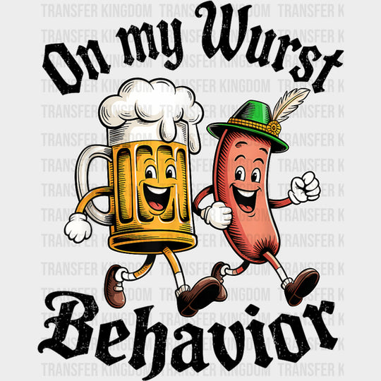 On My Wurst Behavior - Oktoberfest DTF Transfers Adult Unisex - S & M (10’’) / Dark Color Design (See Imaging)