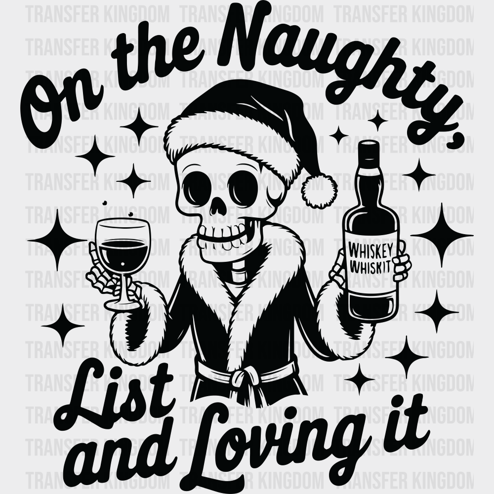 On The Naughty List And Loving It - Christmas DTF Transfer Adult Unisex - S & M (10’’) / Dark Color Design (See Imaging)