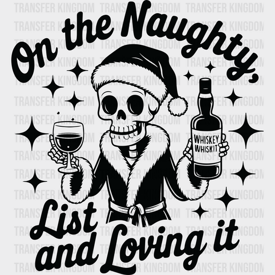 On The Naughty List And Loving It - Christmas DTF Transfer Adult Unisex - S & M (10’’) / Dark Color Design (See Imaging)