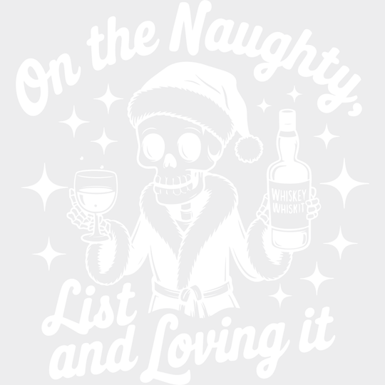 On The Naughty List And Loving It - Christmas DTF Transfer Adult Unisex - S & M (10’’) / Light Color Design (See