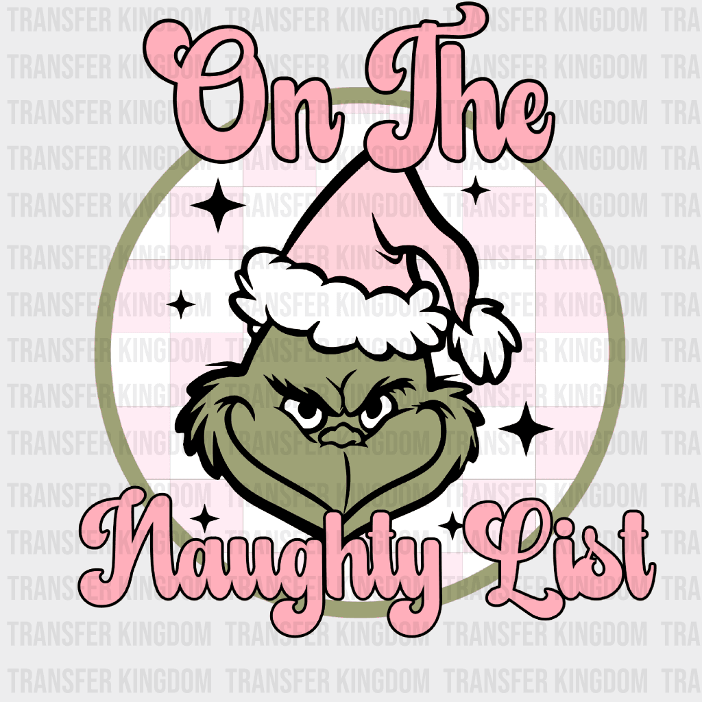 On The Naughty List Grinch Christmas Design - Dtf Heat Transfer