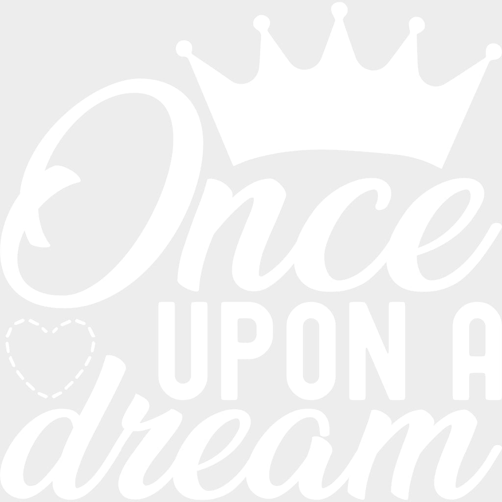 Once Upon A Dream B&W - Anniversary DTF Transfer transfer-kingdom Light Color Design (See Imaging)
