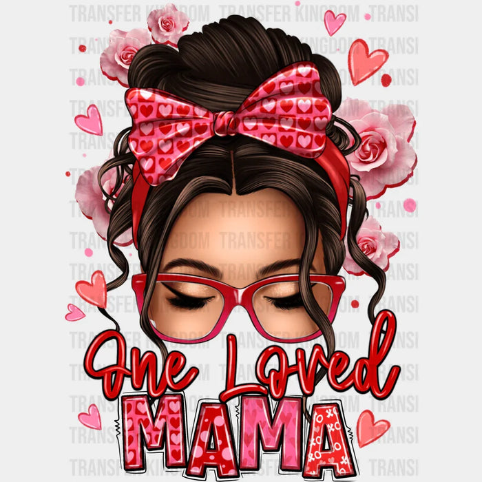 One Loved Mama Messy Bun - Mothers Day - DTF Transfer