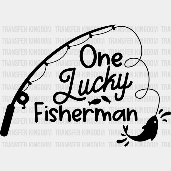 One Lucky Fisherman - Boyfriend-Girlfriend DTF heat transfer