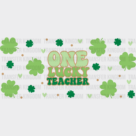 One Lucky Teacher Clovers - St Patrick Cup Wrap Uv Sticker Permanent Dtf Decal