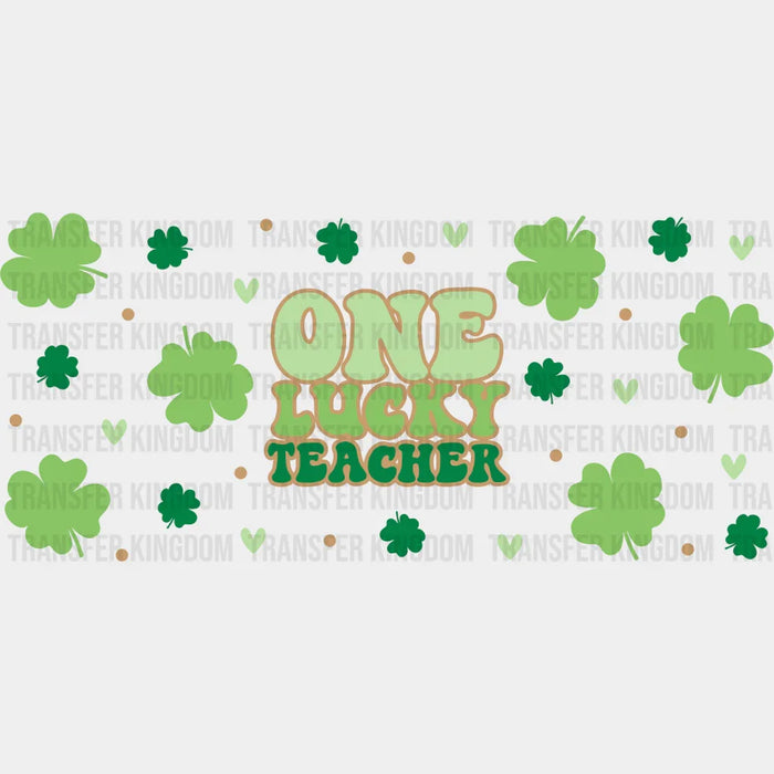 One Lucky Teacher Clovers - St Patrick Cup Wrap UV Sticker Permanent UV DTF Decal