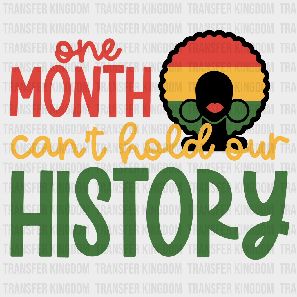 One Month Can't Hold Our History - BLM design DTF heat transfer - Transfer Kingdom