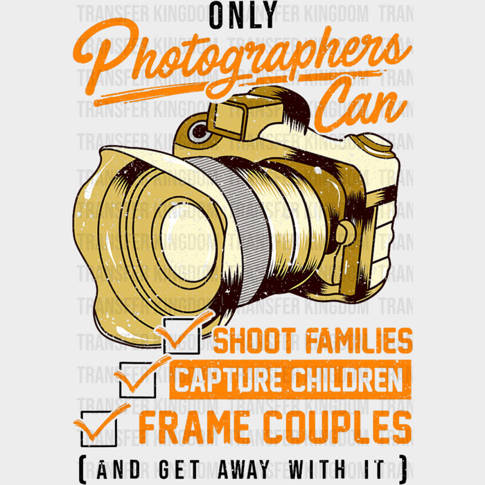 Only Photographers Can - Photography DTF Transfers