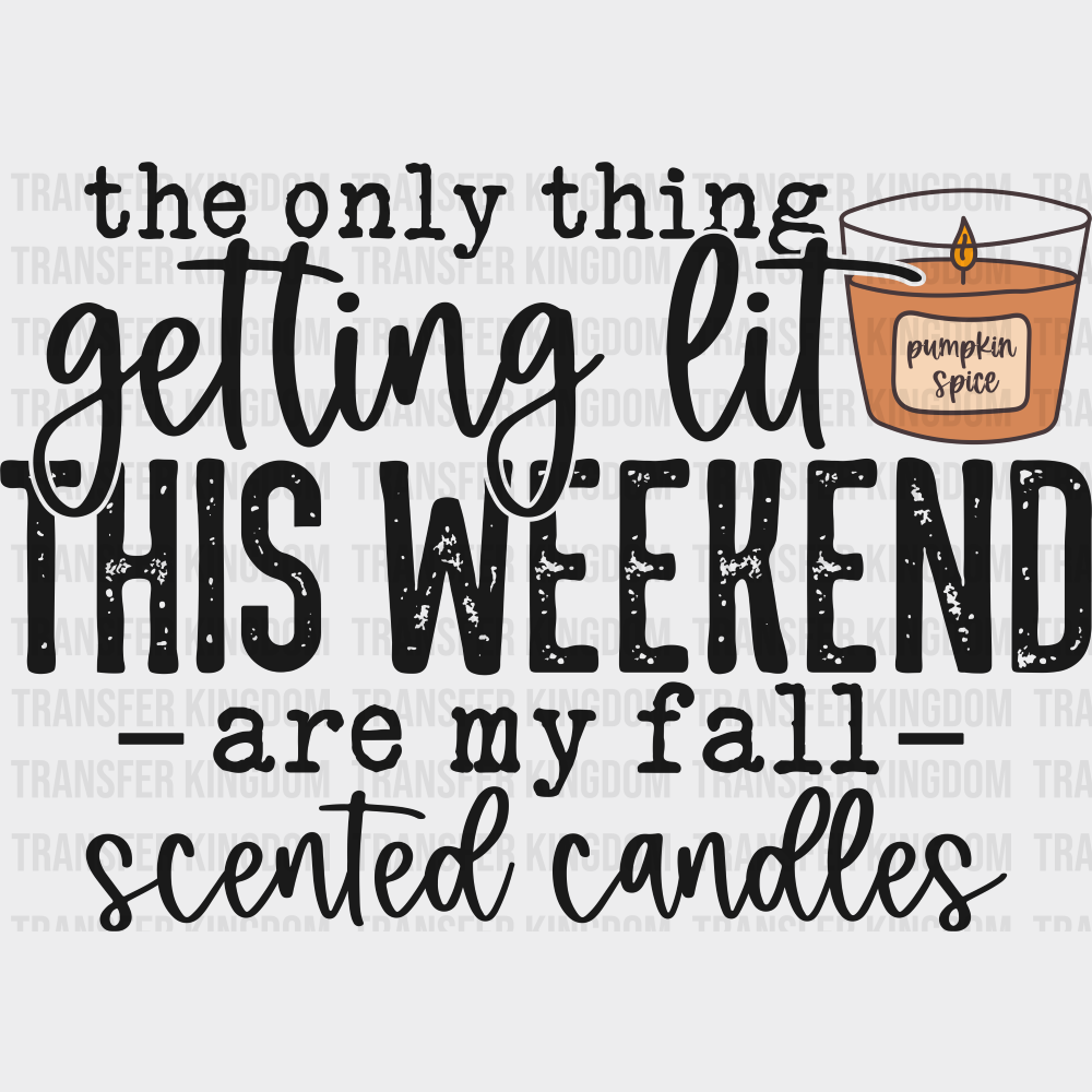 Only Thing Getting Lit Are My Fall Scented Candles Fall DTF Transfer Adult Unisex S & M (10’’) / Dark Color Design (See