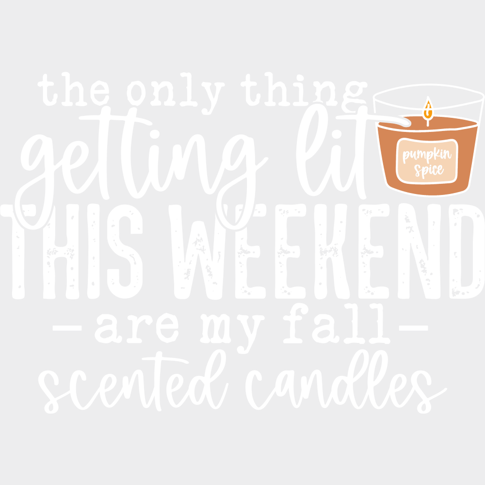 Only Thing Getting Lit Are My Fall Scented Candles Fall DTF Transfer Adult Unisex S & M (10’’) / Light Color Design