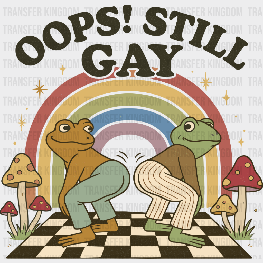 Oops Still Gay - Gay DTF Transfer Adult Unisex - S & M (10’’) / Dark Color Design (See Imaging)