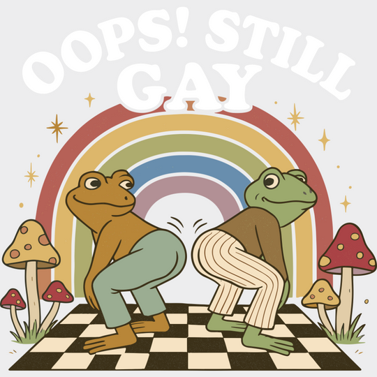 Oops Still Gay - Gay DTF Transfer Adult Unisex - S & M (10’’) / Light Color Design (See Imaging)
