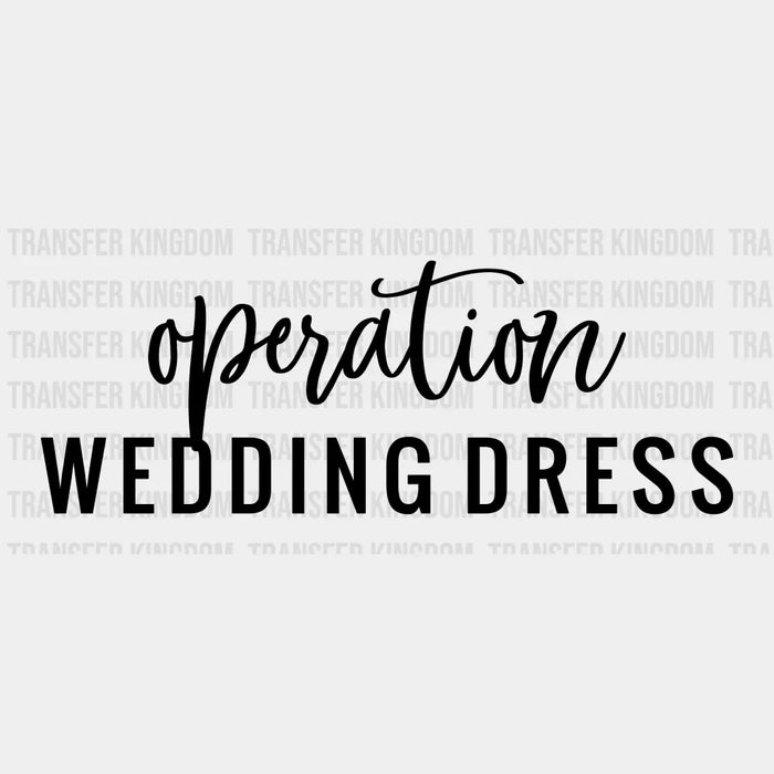 Operation Wedding Dress Design - DTF heat transfer