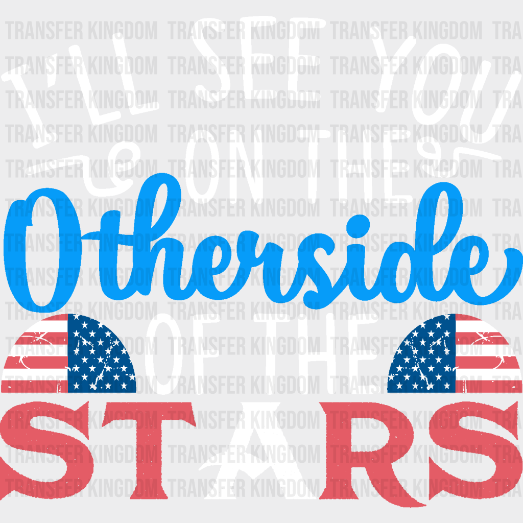 Otherside Of The Stars- Memorial Day DTF Transfer - Transfer Kingdom