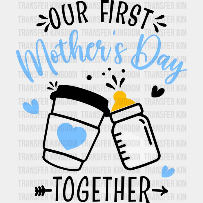 Our First Mother's Day Together Blue - Mother's Day DTF Transfer