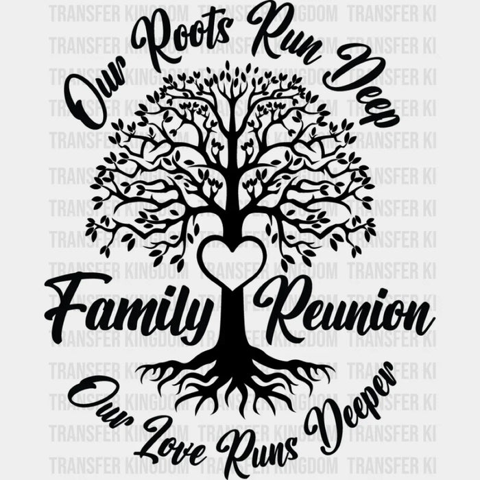 Our Roots Run Deep - Family Reunion DTF heat transfer