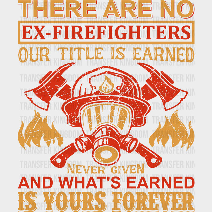 Our Title Is Earned, Never Given - Fire Department DTF Transfers