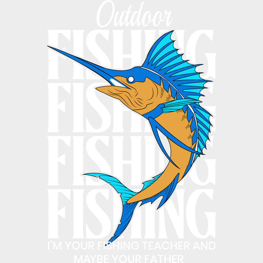 Outdoor Fishing I’m Your Fishing Teacher - Fishing DTF Transfers Adult Unisex - S & M (10’’) / Light Color Design (See