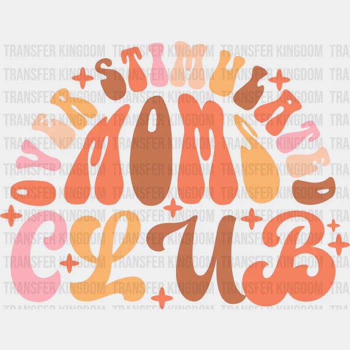 Over Stimulated Moms Club Design - Mothers Day - DTF Transfer