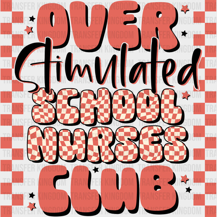 Over Stimulated School Nurses Club - School Nurse DTF Transfers