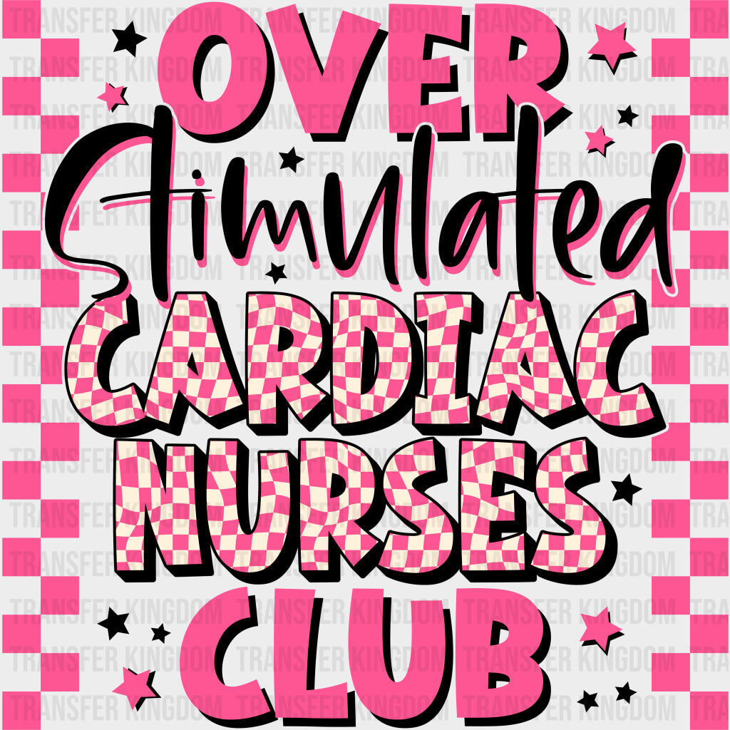Overstimulated Cardiac Nurses Club - Cardiac Nurse DTF Transfers Adult Unisex - S & M (10’’) / Dark Color Design (See