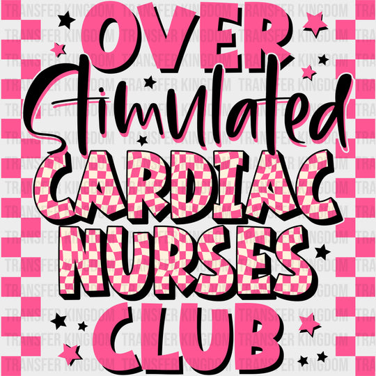 Overstimulated Cardiac Nurses Club - Cardiac Nurse DTF Transfers Adult Unisex - S & M (10’’) / Dark Color Design (See
