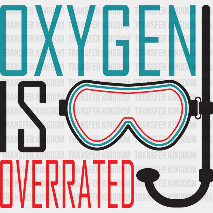 Oxygen Is Overrated - Swimming DTF Transfer
