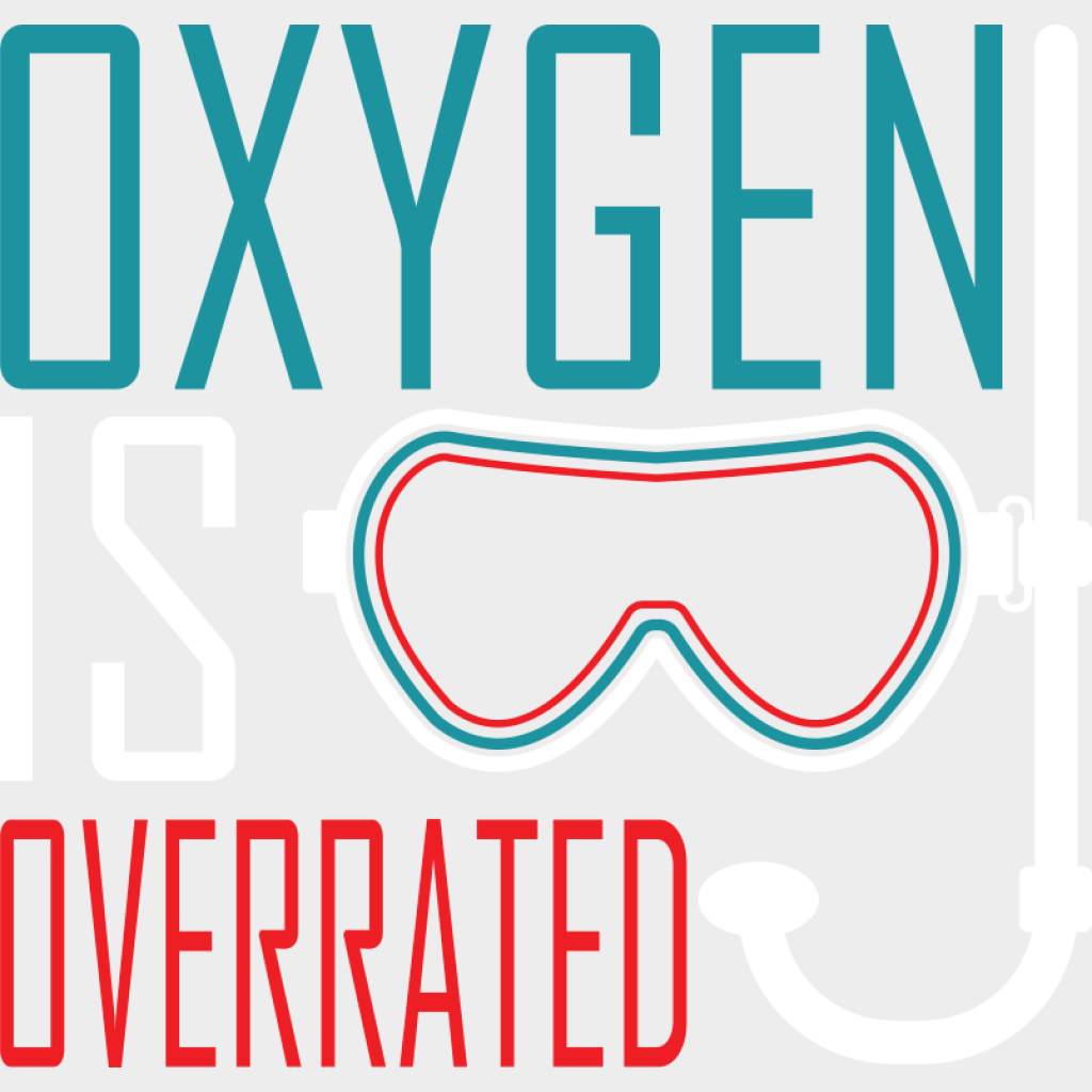 Oxygen Is Overrated - Swimming DTF Transfer Adult Unisex - S & M (10’’) / Light Color Design (See Imaging)