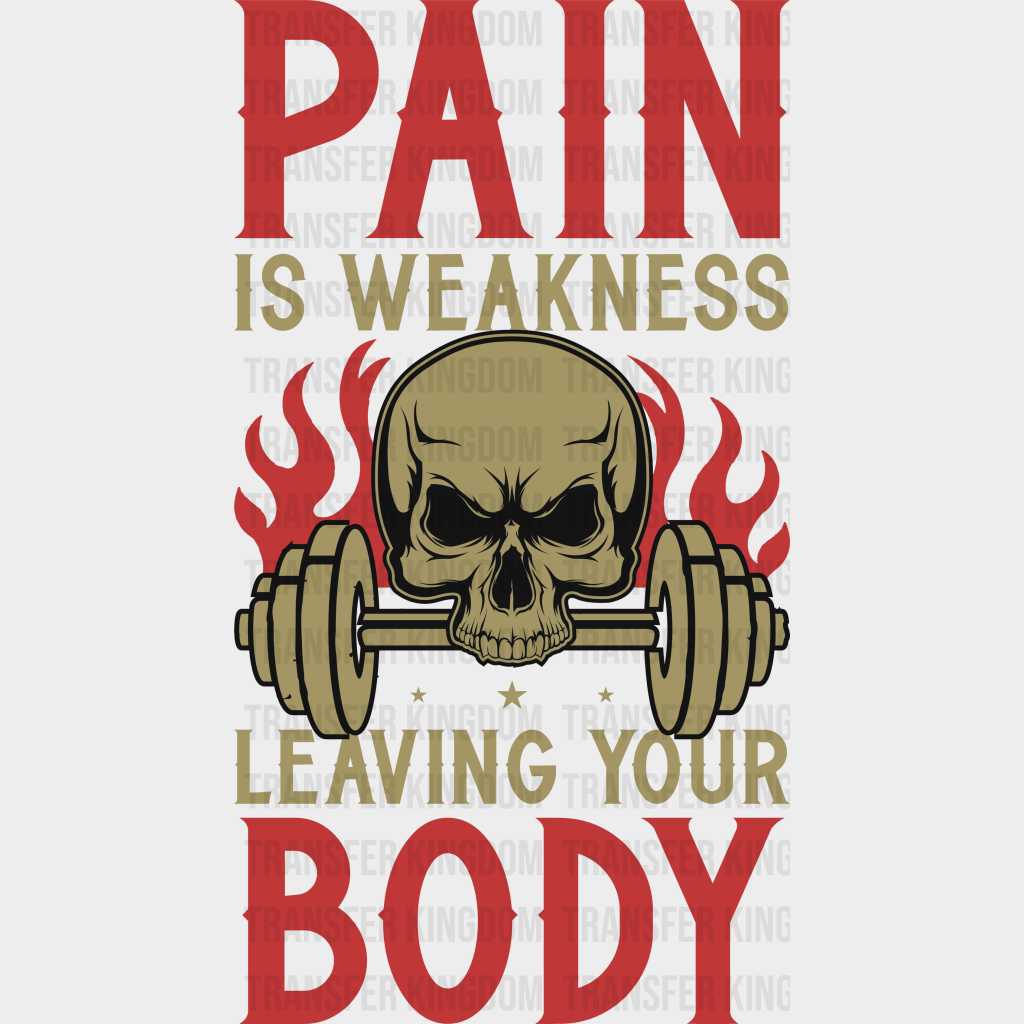 Pain Is Weakness Leaving Your Body - Gym Dtf Heat Transfer