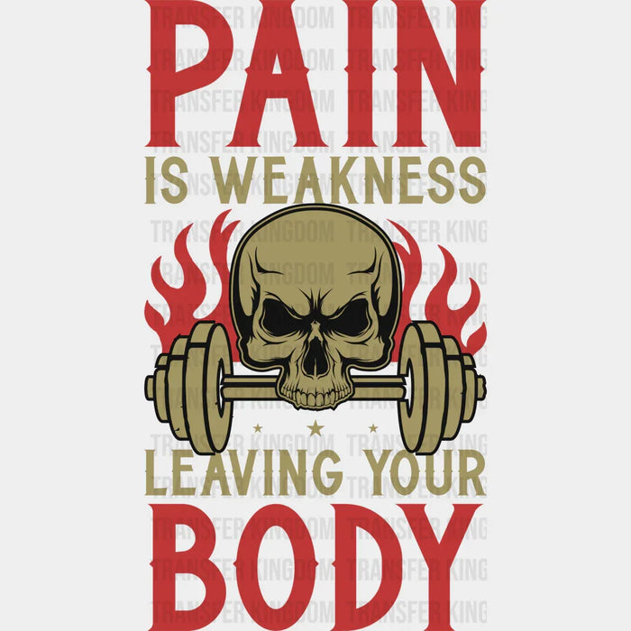 Pain Is Weakness Leaving Your Body - GYM DTF Heat Transfer