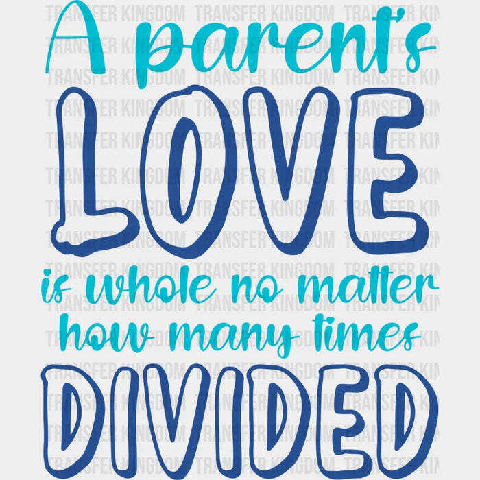 Parent's Love Is Whole - Parents DTF heat transfer