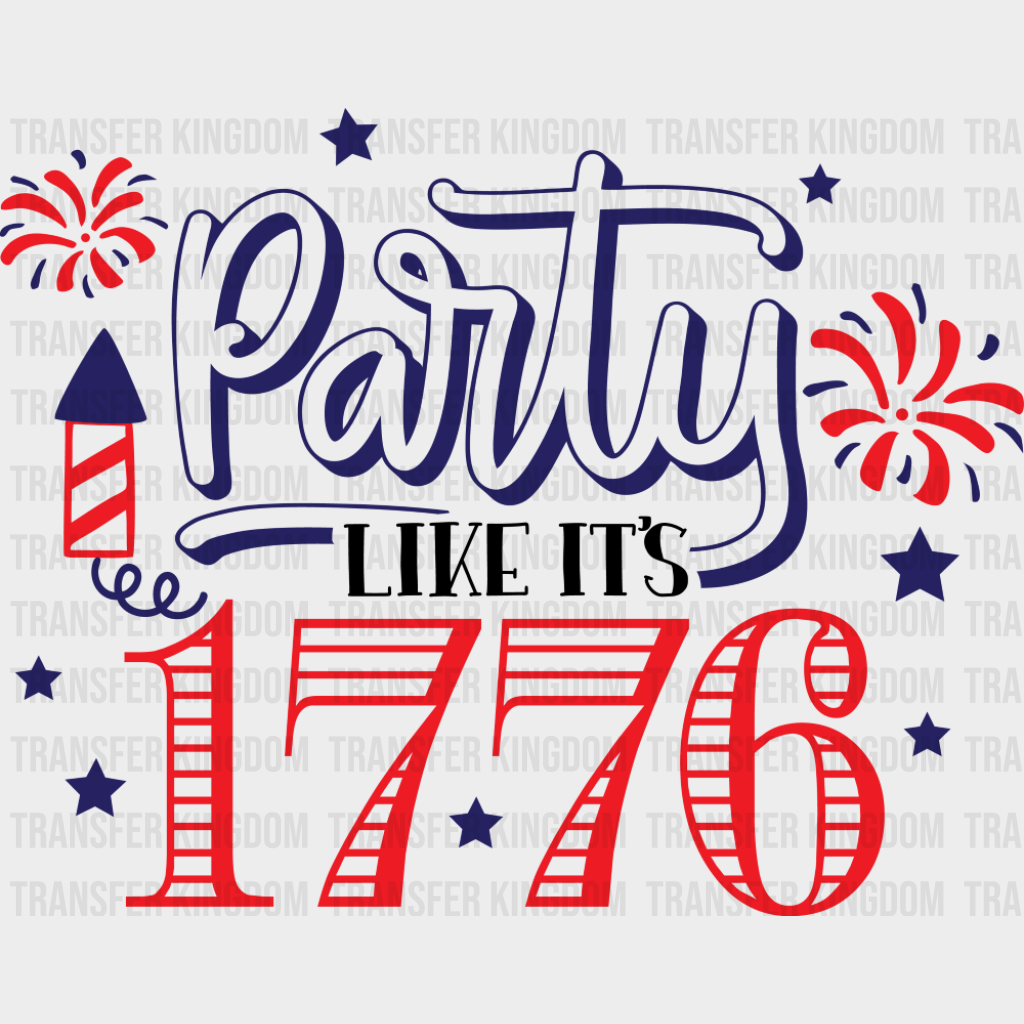 Party Like It’s 1776 - 4th Of July DTF Transfer Adult Unisex - S & M (10’’) / Dark Color Design (See Imaging)