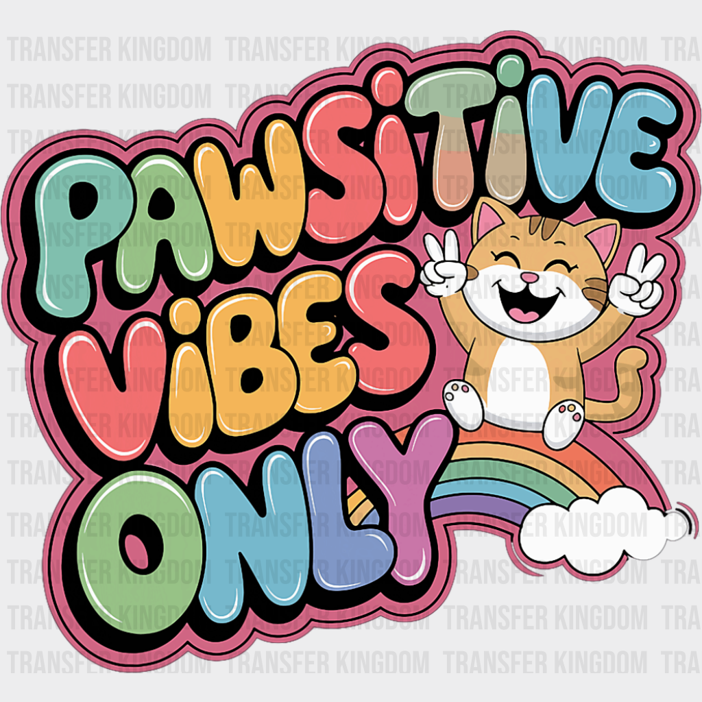 Pawsitive Vibes Only - Cats DTF Transfer