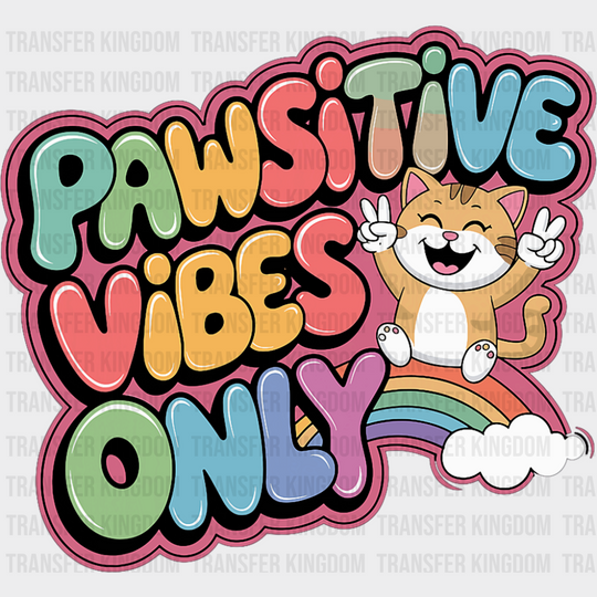 Pawsitive Vibes Only - Cats DTF Transfer