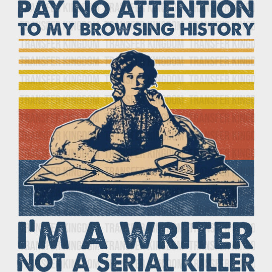Pay No Attention To My Browsing History - Writing DTF Transfers transfer-kingdom Dark Color Design (See Imaging)