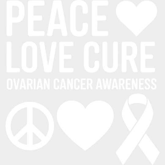 Peace Love Cure Ovarian Cancer Awareness - Ovarian Cancer DTF Transfers - Adult Unisex - S & M (10’’) / Light Color