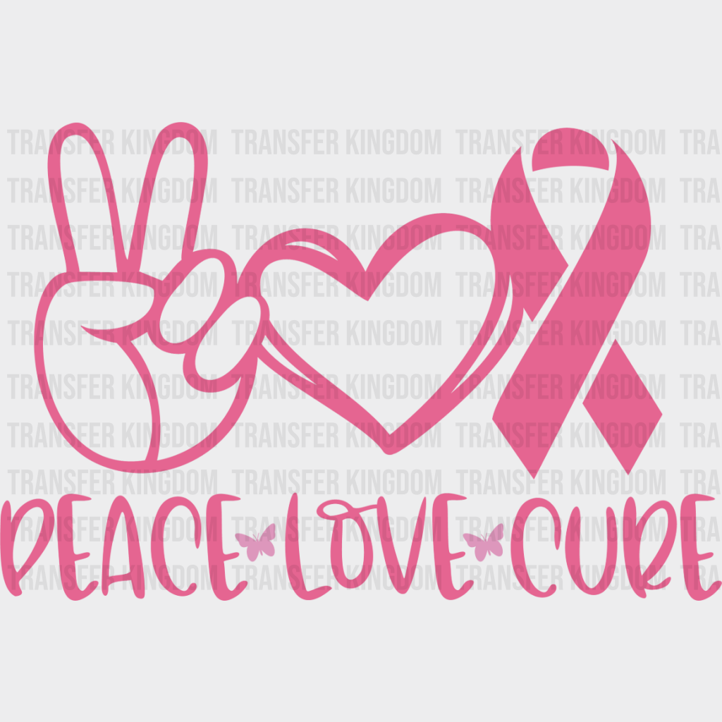 Peace Love Cure Pink Design - Cancer DTF Transfer