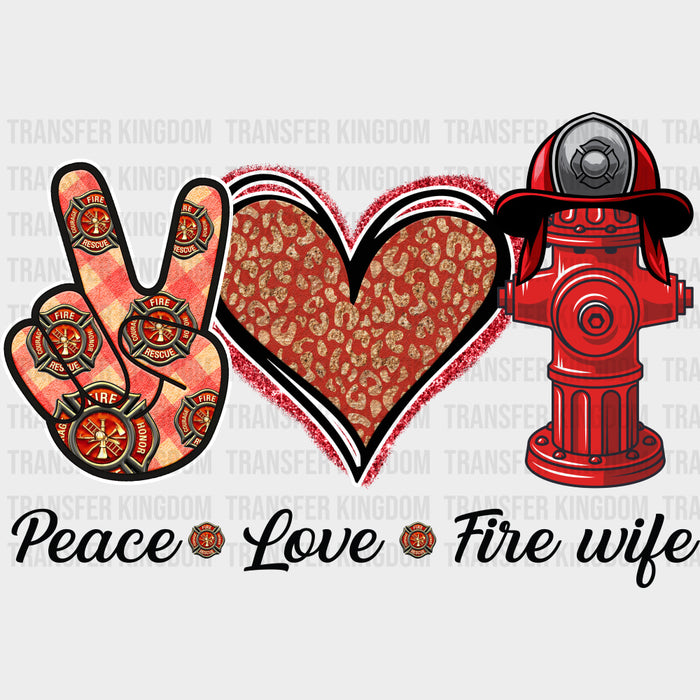 Peace Love Fire Wife - Fire Department DTF Transfers