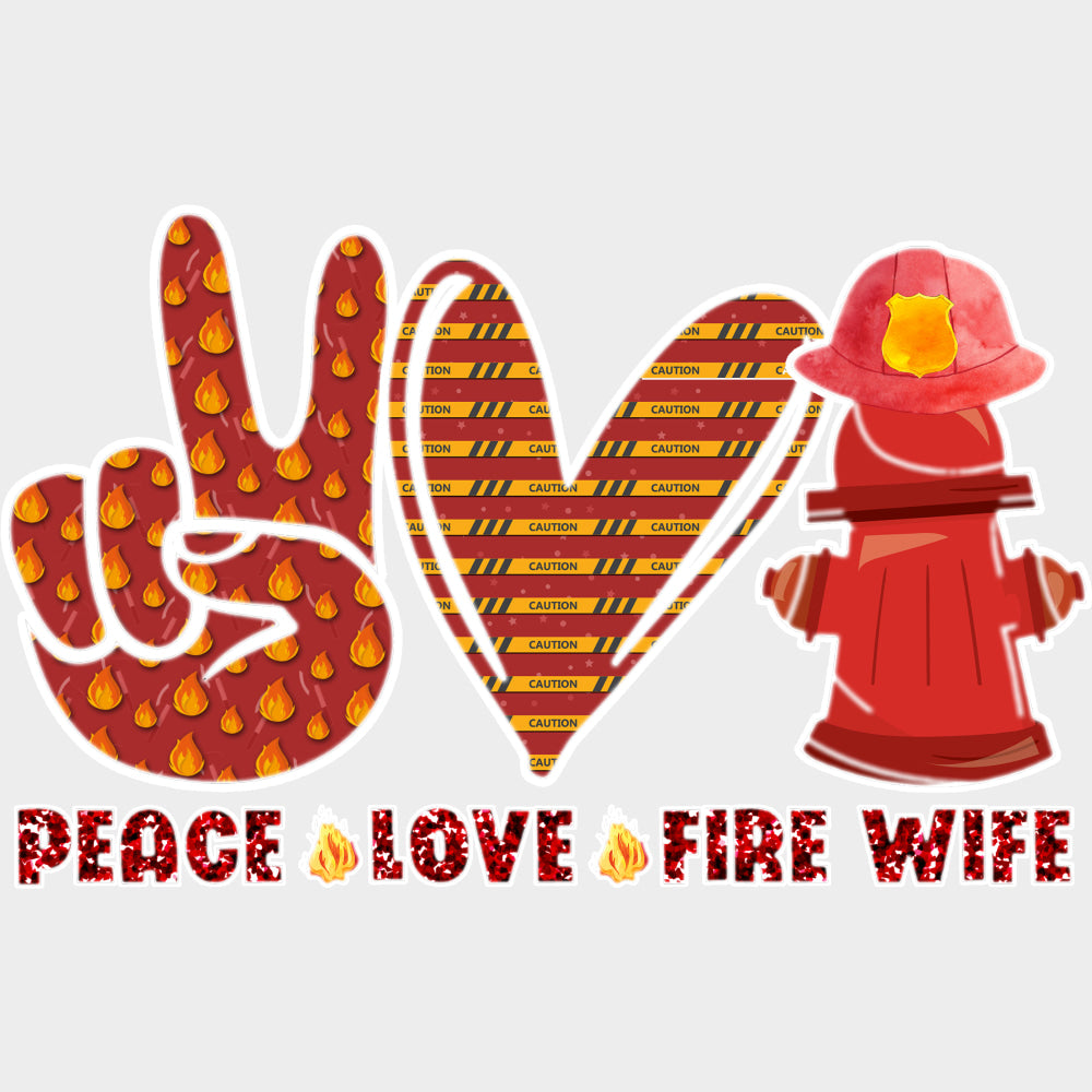 Peace, Love, Fire Wife - Fire Department DTF Transfers transfer-kingdom Light Color Design (See Imaging)