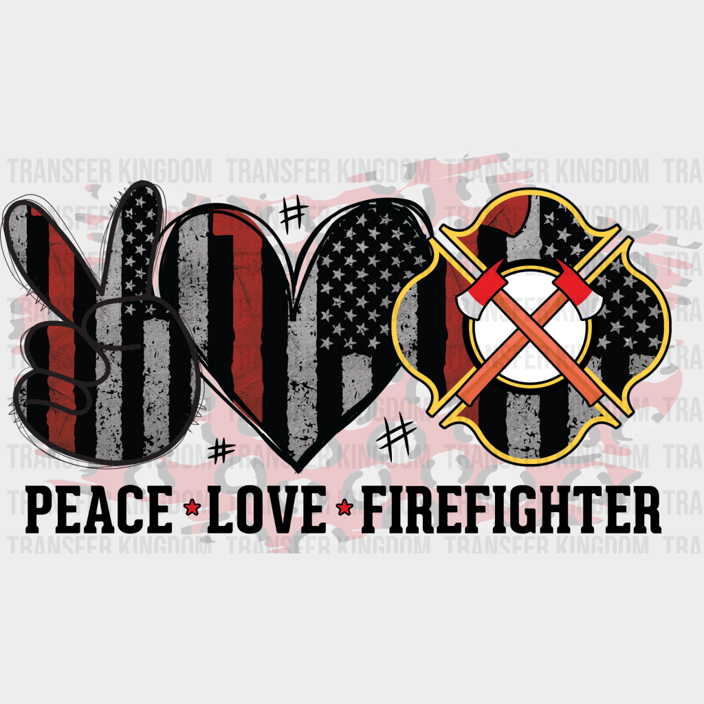 Peace Love Firefighter - Dtf Heat Transfer